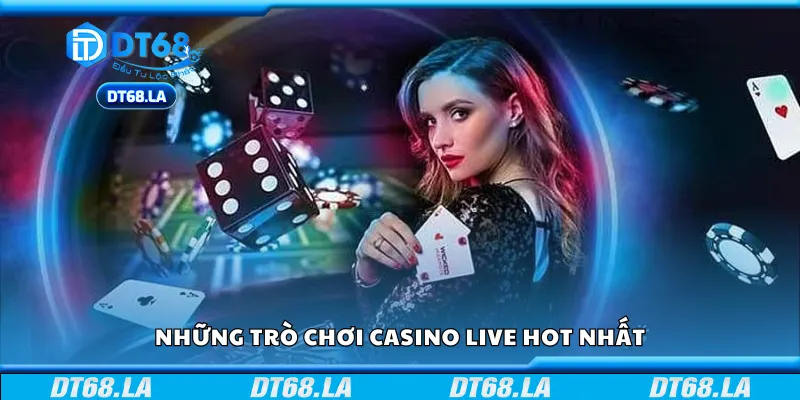 Những trò chơi casino live hot nhất